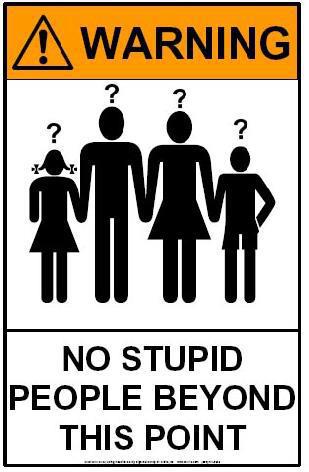 No stupid people beyond this point