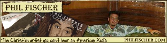 Phil Fischer - Wounded Soul - The Christian artist you won't hear on American radio